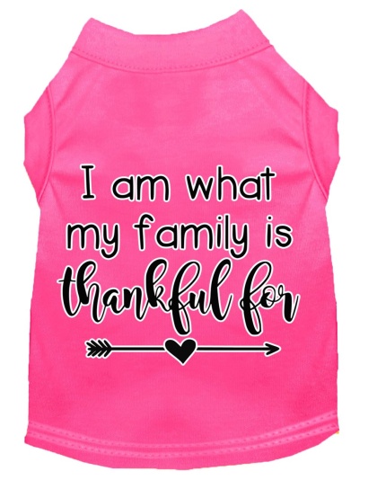 I Am What My Family is Thankful For Screen Print Dog Shirt Bright Pink Lg