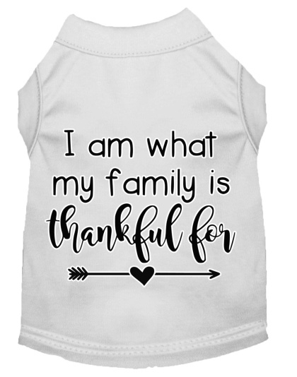I Am What My Family is Thankful For Screen Print Dog Shirt White Lg