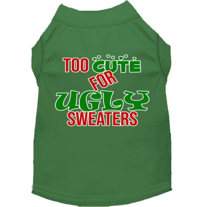 Too Cute for Ugly Sweaters Screen Print Dog Shirt Green Lg