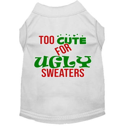 Too Cute for Ugly Sweaters Screen Print Dog Shirt White Lg