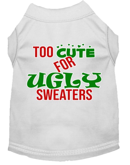 Too Cute for Ugly Sweaters Screen Print Dog Shirt White Lg
