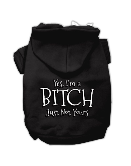Yes I'm a Bitch Just not Yours Screen Print Pet Hoodies Black Size Lg