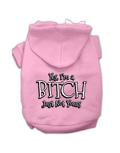 Yes I'm a Bitch Just not Yours Screen Print Pet Hoodies Light Pink Size Lg