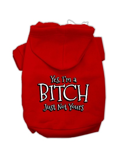 Yes I'm a Bitch Just not Yours Screen Print Pet Hoodies Red Size Lg